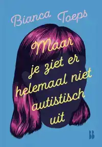 MAAR JE ZIET ER HELEMAAL NIET AUTISTISCH UIT