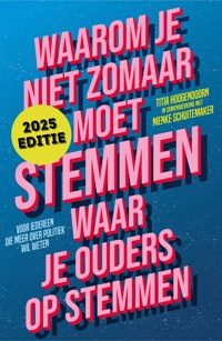 WAAROM JE NIET ZOMAAR MOET STEMMEN WAAR JE OUDERS OP STEMMEN