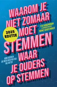 WAAROM JE NIET ZOMAAR MOET STEMMEN WAAR JE OUDERS OP STEMMEN