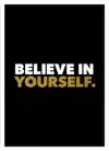 BELIEVE IN YOURSELF