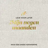 MIJN NEGEN MAANDEN BABYBOEK - MAAK EEN UNIEKE HERINNERING