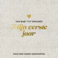 MIJN EERSTE JAAR BABYBOEK - MAAK EEN UNIEKE HERINNERING