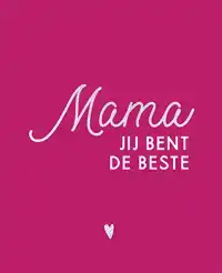 MAMA, JIJ BENT DE BESTE