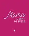 MAMA, JIJ BENT DE BESTE