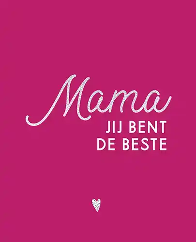 MAMA, JIJ BENT DE BESTE