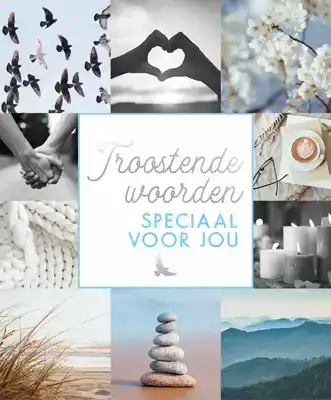 TROOSTENDE WOORDEN SPECIAAL VOOR JOU