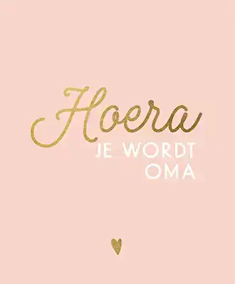 HOERA, JE WORDT OMA