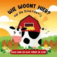 WIE WOONT HIER? OP DE BOERDERIJ