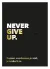 NEVER GIVE UP