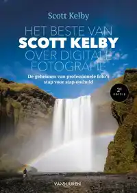 HET BESTE VAN SCOTT KELBY OVER DIGITALE FOTOGRAFIE, 2E EDITI