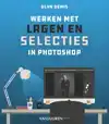 WERKEN MET LAGEN EN SELECTIES IN PHOTOSHOP