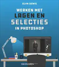 WERKEN MET LAGEN EN SELECTIES IN PHOTOSHOP