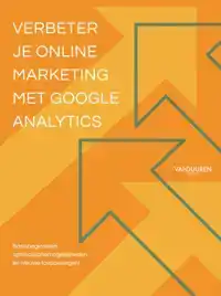 VERBETER JE ONLINEMARKETING MET GOOGLE ANALYTICS