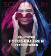 BELICHTEN, FOTOGRAFEREN, RETOUCHEREN!