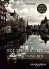 DE COMPLEXITEIT VAN HET FOTOGRAFEREN