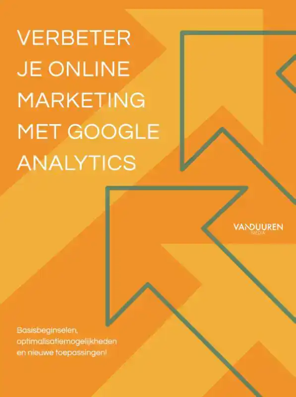 VERBETER JE ONLINE MARKETING MET GOOGLE ANALYTICS