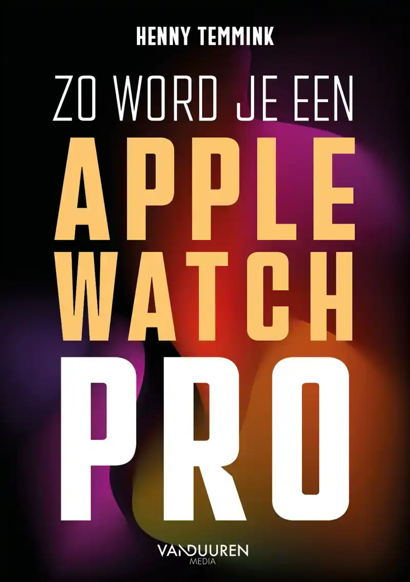 ZO WORD JE EEN APPLE-WATCH PRO