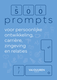 500 PROMPTS VOOR PERSOONLIJKE ONTWIKKELING, CARRIERE, ZINGEV