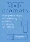 500 PROMPTS VOOR PERSOONLIJKE ONTWIKKELING, CARRIERE, ZINGEV