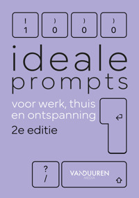 1000 IDEALE PROMPTS VOOR WERK, THUIS EN ONTSPANNING 2E