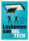 LOSKOMEN VAN BIG TECH