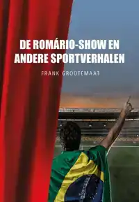 DE ROMARIO-SHOW EN ANDERE SPORTVERHALEN