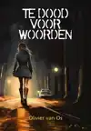 TE DOOD VOOR WOORDEN