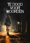 TE DOOD VOOR WOORDEN
