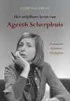 HET STRIJDBARE LEVEN VAN AGEETH SCHERPHUIS