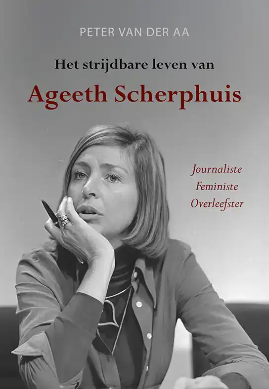 HET STRIJDBARE LEVEN VAN AGEETH SCHERPHUIS
