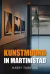 KUNSTMOORD IN MARTINISTAD