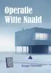 OPERATIE WITTE NAALD