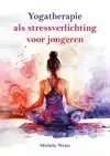 YOGATHERAPIE ALS STRESSVERLICHTING VOOR JONGEREN