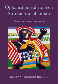 OPKOMST EN VAL VAN EEN SURINAAMSE OBIAMAN