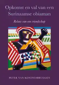 OPKOMST EN VAL VAN EEN SURINAAMSE OBIAMAN