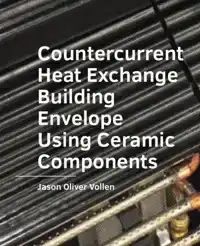 COUNTERCURRENT HEAT EXCHANGE BUILDING ENVELOPE USING CERAMIC