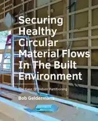 SECURING HEALTHY -CIRCULAR -MATERIAL FLOWS IN THE BUILT ENVI