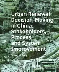 URBAN -RENEWAL -DECISION-MAKING IN CHINA: STAKEHOLDERS, PROC