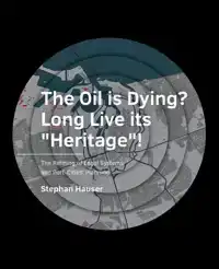 THE OIL IS -DYING? LONG LIVE ITS "HERITAGE"!