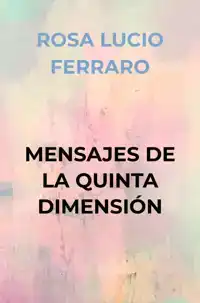 MENSAJES DE LA QUINTA DIMENSION