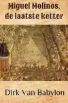 MIGUEL MOLINOS, DE LAATSTE KETTER