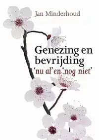 GENEZING EN BEVRIJDING - NU AL EN NOG NIET