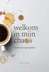 WELKOM IN MIJN CHAOS