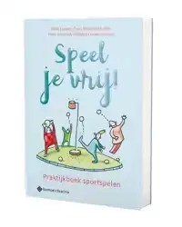 SPEEL JE VRIJ! PRAKTIJKBOEK SPORTSPELEN