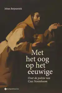 MET HET OOG OP HET EEUWIGE. OVER DE POEZIE VAN CEES NOOTEBOO