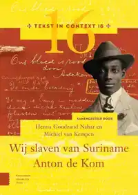 WIJ SLAVEN VAN SURINAME - ANTON DE KOM