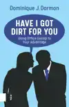 HAVE I GOT DIRT FOR YOU