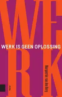 WERK IS GEEN OPLOSSING