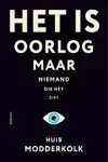 HET IS OORLOG MAAR NIEMAND DIE HET ZIET
