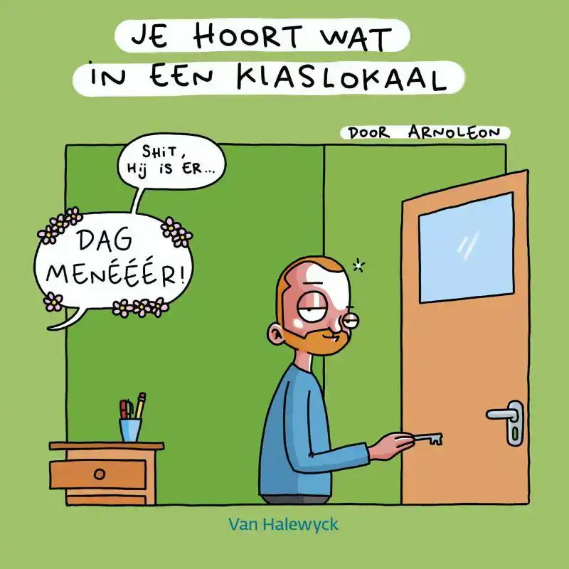 JE HOORT WAT IN EEN KLASLOKAAL